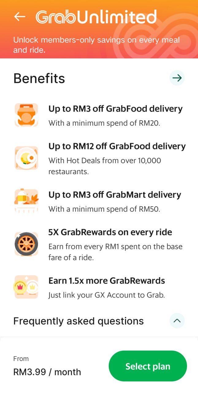 **Benefits** * Up to RM3 off GrabFood delivery * Up to RM12 off GrabFood delivery * Up to RM3 off GrabMart delivery * 5X GrabRewards on every ride * Earn 1.5x more GrabRewards * Frequently asked questions **From RM